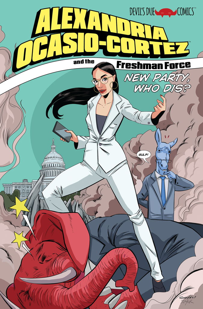 Alexandria Ocasio-Cortez and the Freshman Force: New Party Who Dis? - 1st Printing