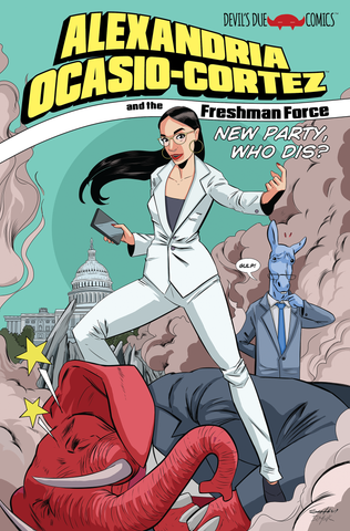 Alexandria Ocasio-Cortez and the Freshman Force: New Party Who Dis? - 1st Printing